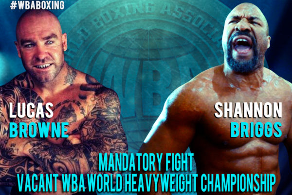 WBA has ordered negotiations between Lucas Browne and Shannon Briggs to fight for the Vacant WBA World Heavyweight Championship