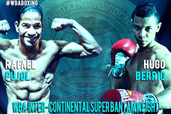 Berrio vs. Pujol for Vacant WBA Inter-Continental Super Bantamweight Title